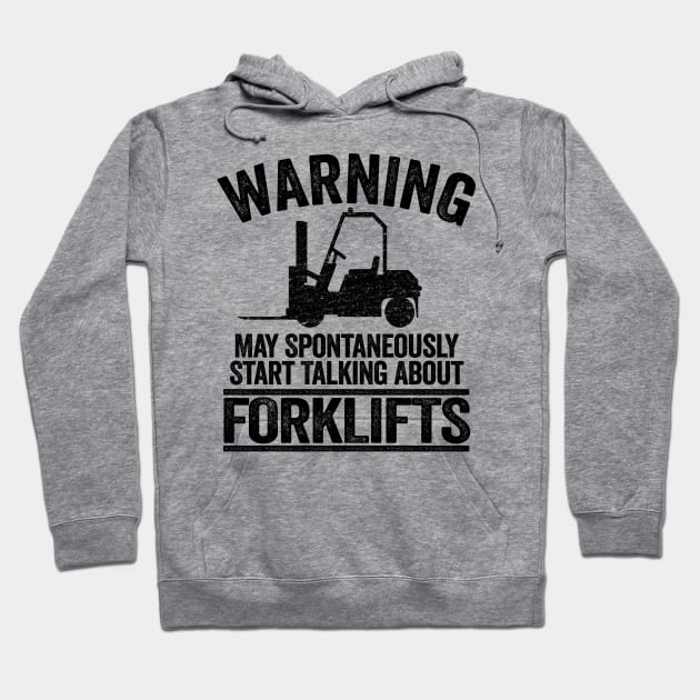 May Talk About Forklifts Funny Forklift Operator Gift Hoodie by Kuehni